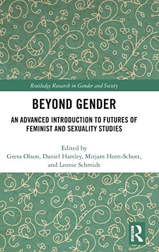 Beyond Gender: An Advanced Introduction to Futures of Feminist and Sexuality Studies (Routledge Research in Gender and Society)