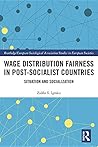 Wage Distribution Fairness in Post-Socialist Countries: Situation and Socialization (Studies in European Sociology)