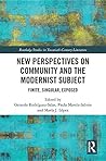 New Perspectives on Community and the Modernist Subject: Finite, Singular, Exposed (Routledge Studies in Twentieth-Century Literature) New Perspectives on Community and the Modernist Subject: Finite, Singular, Exposed (Routledge Studies in Twentieth-Century Literature)