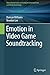 Emotion in Video Game Soundtracking by Williams