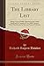 The Library List: Being a List of Public Libraries in the United States and in Canada of Over 1000 Volumes, With Classification by Size and Name of Librarian (Classic Reprint)