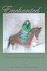 Enchanted: Fairy Tales for Young and Old