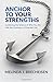 Anchor To Your Strengths: Combining the Science of Who You Are with the Chemistry of Essential Oils
