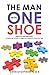The Man with One Shoe: Survival and Recovery: Living Beyond a Serious Mental Diagnosis