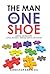 The Man with One Shoe: Survival and Recovery: Living Beyond a Serious Mental Diagnosis