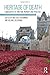Heritage of Death: Landscapes of Emotion, Memory and Practice (Routledge Cultural Heritage and Tourism Series)