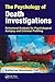 The Psychology of Death Investigations: Behavioral Analysis for Psychological Autopsy and Criminal Profiling