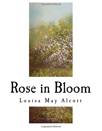 Rose in Bloom: A Sequel to ?Eight Cousins?