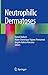 Neutrophilic Dermatoses by Daniel Wallach