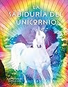 La sabiduría del unicornio by Danielle Noel