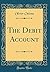 The Debit Account (Classic Reprint)