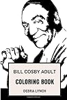 Bill Cosby Adult Coloring Book: Controversial Figure and Stand Up Comedian, Modern Sitcom Icon and Author Inspired Adult Coloring Book