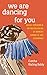 We Are Dancing for You: Nat...