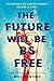 The Future Will Be BS Free