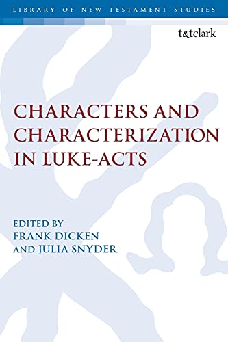 Characters and Characterization in Luke-Acts (The Library of New Testament Studies)