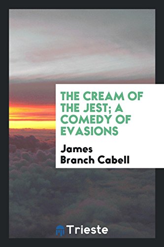 The cream of the jest; a comedy of evasions