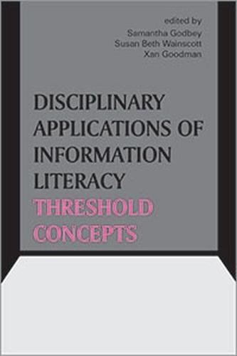 Disciplinary Applications of Information Literacy Threshold Concepts (Paperback)