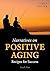 Narratives on Positive Aging: Recipes for Success
