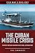 The Cuban Missile Crisis: Thirteen Days on an Atomic Knife Edge, October 1962 (Cold War 1945–1991)