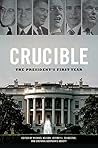 Crucible: The President's First Year (Miller Center Studies on the Presidency)