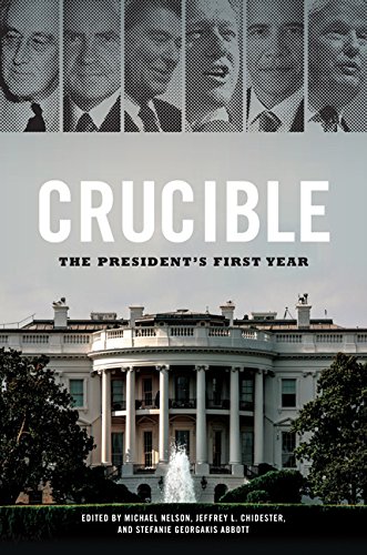 Crucible: The President's First Year (Miller Center Studies on the Presidency)