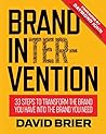 Brand Intervention: 33 Steps to Transform the Brand You Have into the Brand You Need