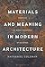 Materials and Meaning in Architecture: Essays on the Bodily Experience of Buildings