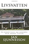 Livsvatten: En Berattelse Om Akohol Och Andra Texter (Swedish Edition)