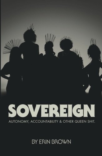 Sovereign: Autonomy, accountability, and other queen shit (Paperback)