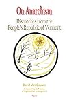 On Anarchism: Dispatches From the People's Republic of Vermont