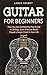 Guitar for Beginners by Lance Voight