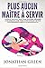 Plus Aucun Maitre A Servir: Comment sortir du train-train quotidien, démarrer un business en ligne, virer votre patron et devenir un entrepreneur libre ou un nomade digital (French Edition)