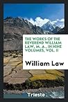 The works of the Reverend William Law, M. A., In Nine Volumes, Vol. II