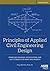 Principles of Applied Civil Engineering Design: Producing Drawings, Specifications, and Cost Estimates for Heavy Civil Projects