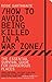 How to Avoid Being Killed in a War Zone: The Essential Survival Guide for Dangerous Places