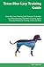 Texas Blue Lacy Training Guide Texas Blue Lacy Training Book Features: Texas Blue Lacy Housetraining, Obedience Training, Agility Training, Behavioral Training, Tricks and More