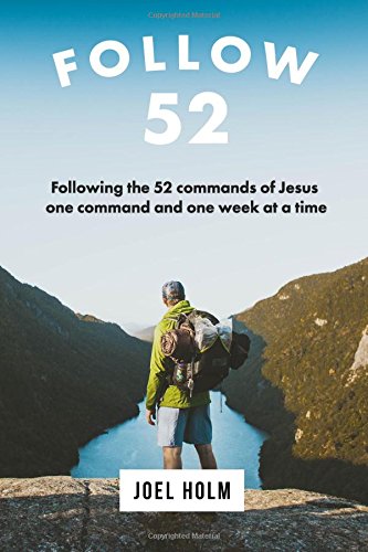 Follow 52: One Year Committed to Following the 52 Commands of Christ, One Week at a Time (Paperback)