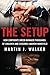 The Setup by Martin J.  Walker