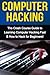 Computer Hacking: The Crash Course Guide to Learning Computer Hacking Fast & How to Hack for Beginners