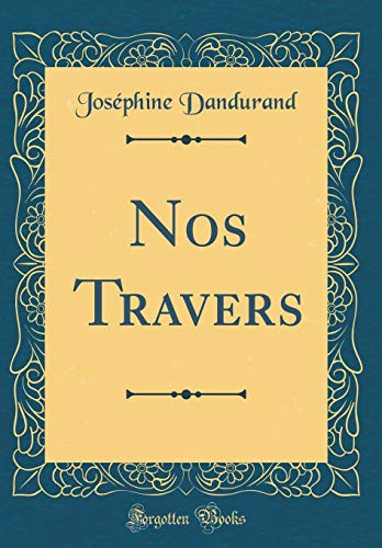 Nos Travers (Classic Reprint) (French Edition)