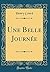 Une Belle Journee (Classic Reprint) (French Edition)