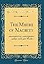 The Metre of Macbeth: Its Relation to Shakespeare's Earlier and Later Work (Classic Reprint)