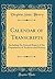 Calendar of Transcripts: Including the Annual Report of the Department of Archives and History (Classic Reprint)
