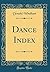 Dance Index (Classic Reprint)