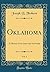Oklahoma, Vol. 1: A History of the State and Its People (Classic Reprint)