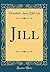Jill (Classic Reprint)