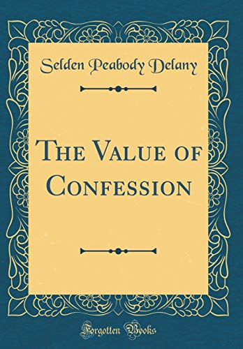 The Value of Confession (Classic Reprint)