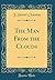 The Man From the Clouds (Classic Reprint)