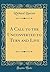 A Call to the Unconverted to Turn and Live (Classic Reprint)