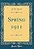 Spring 1911 (Classic Reprint)